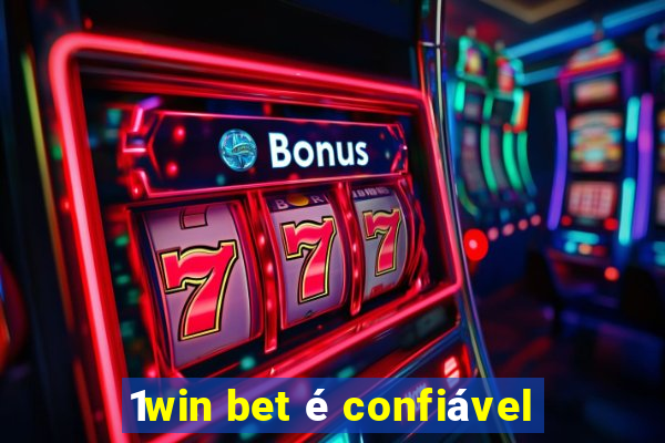 1win bet é confiável