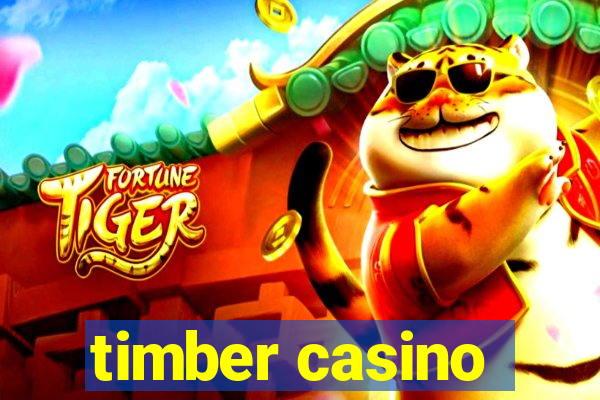 timber casino