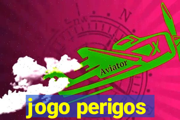 jogo perigos