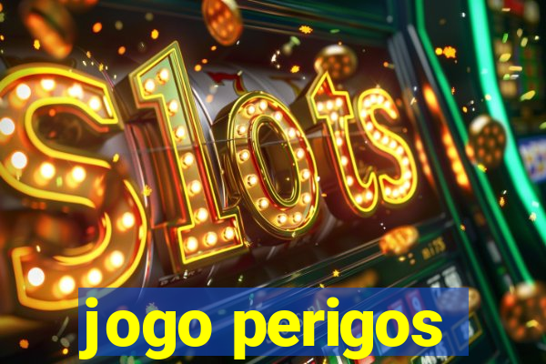 jogo perigos