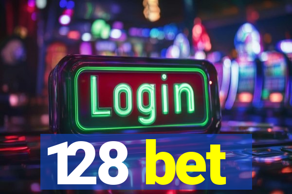 128 bet