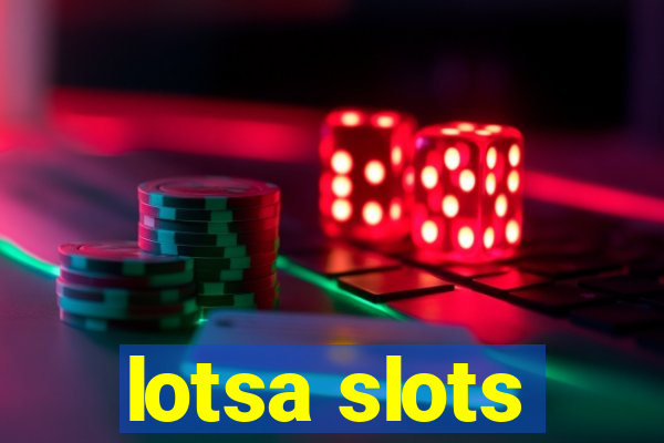 lotsa slots