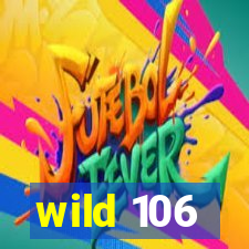 wild 106