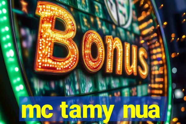 mc tamy nua