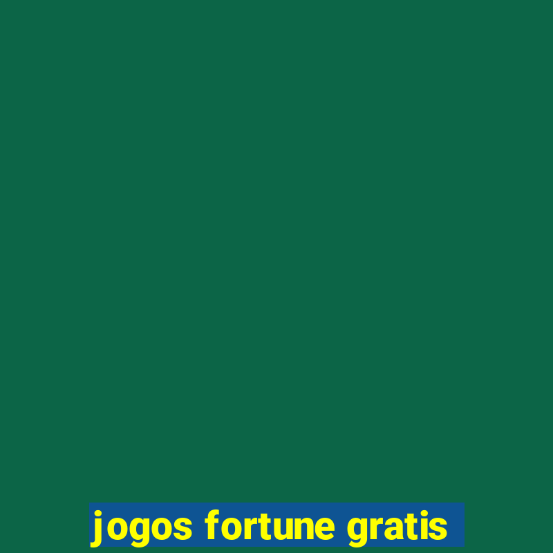 jogos fortune gratis