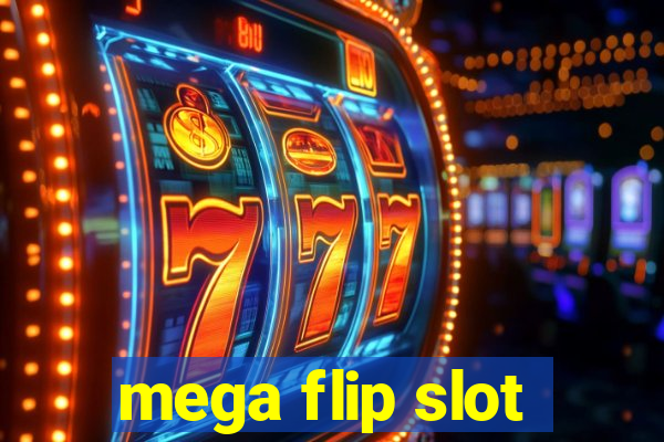 mega flip slot