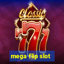 mega flip slot