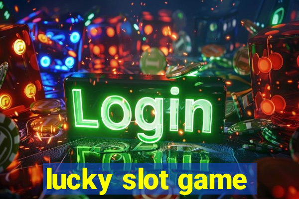 lucky slot game