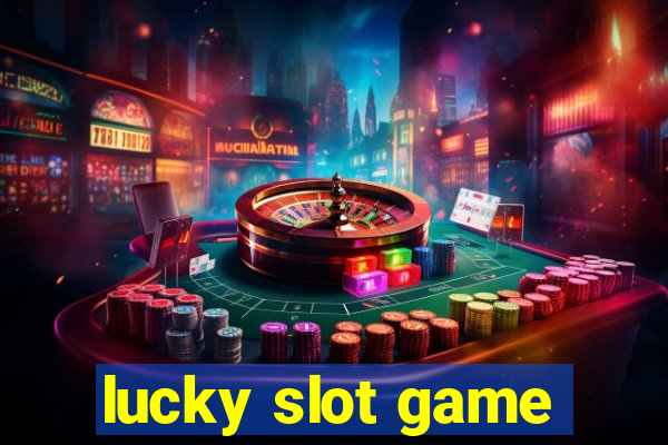 lucky slot game