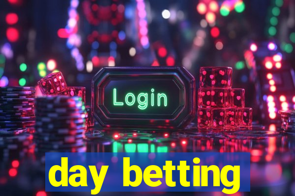 day betting