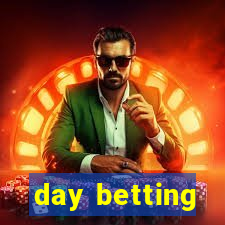 day betting