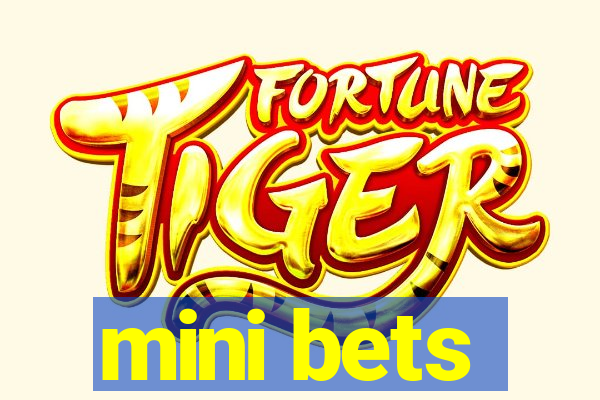 mini bets