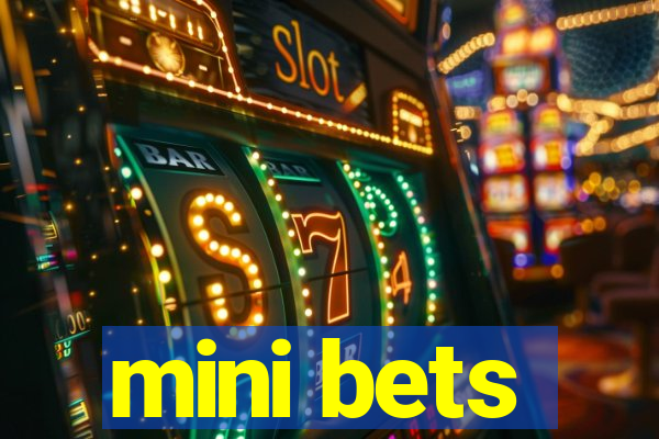 mini bets