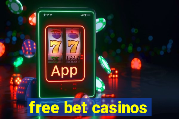 free bet casinos