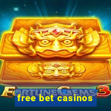 free bet casinos