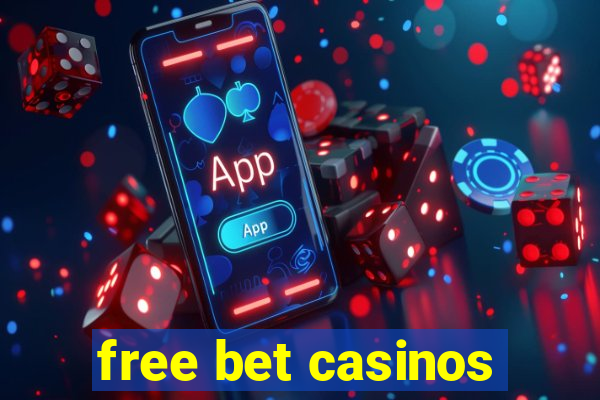 free bet casinos