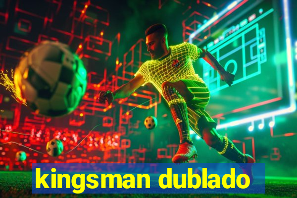 kingsman dublado