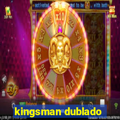 kingsman dublado