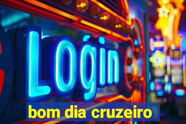 bom dia cruzeiro