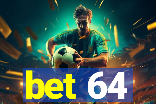 bet 64