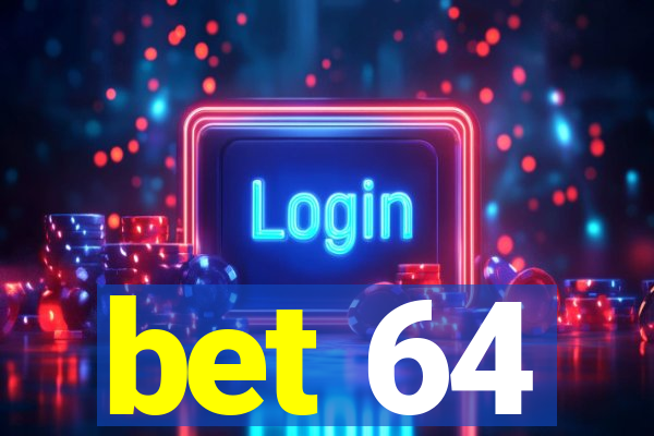 bet 64