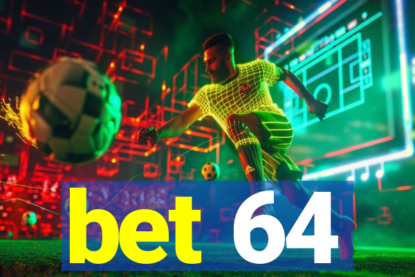 bet 64