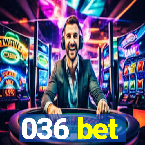 036 bet