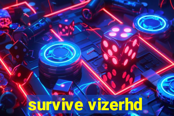 survive vizerhd