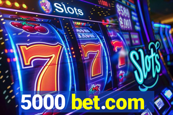 5000 bet.com