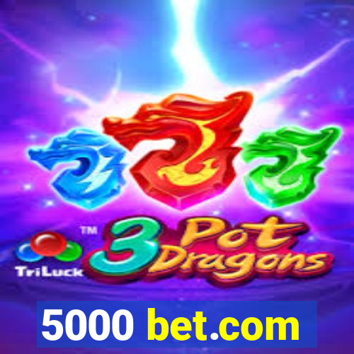 5000 bet.com