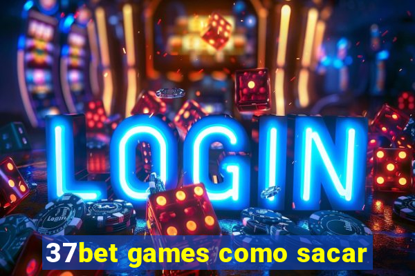 37bet games como sacar