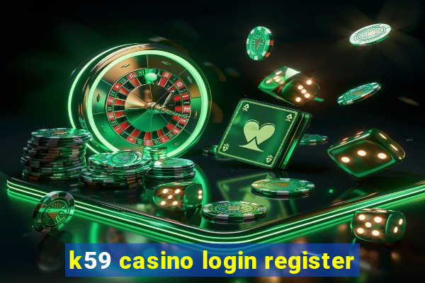 k59 casino login register