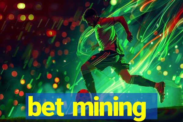 bet mining