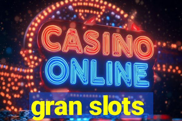 gran slots