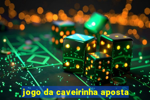 jogo da caveirinha aposta