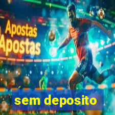 sem deposito