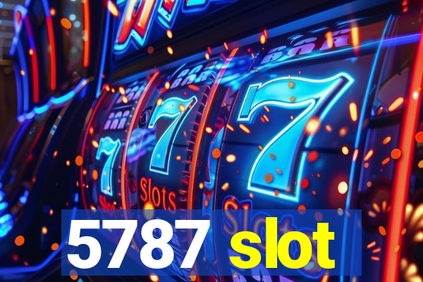 5787 slot