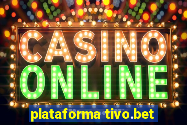 plataforma tivo.bet