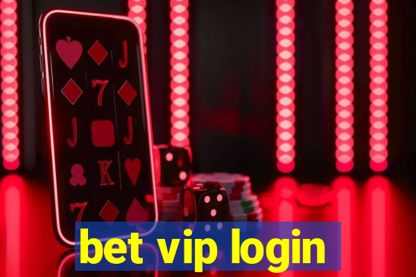 bet vip login