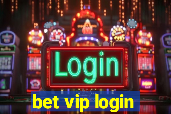 bet vip login