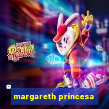 margareth princesa