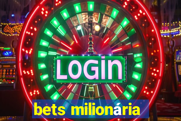 bets milionária