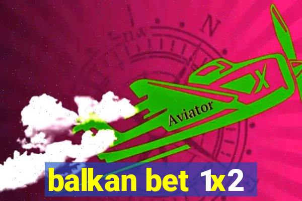 balkan bet 1x2