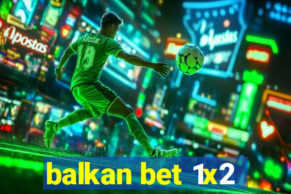 balkan bet 1x2