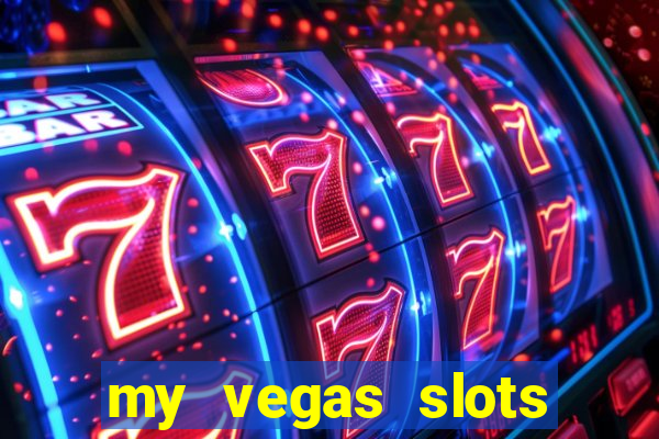 my vegas slots free chips