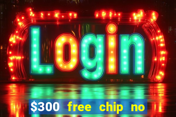 $300 free chip no deposit casino usa