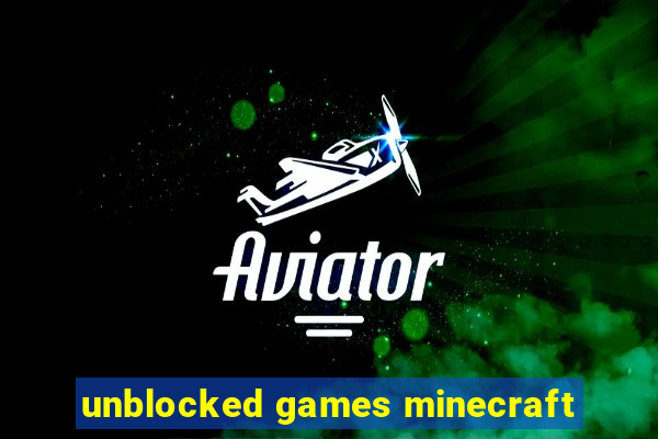 unblocked games minecraft