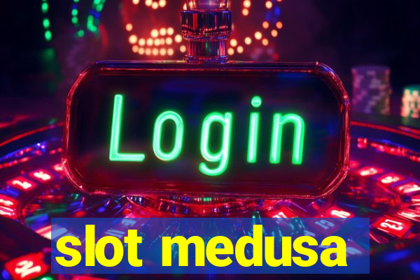 slot medusa