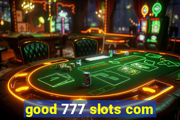 good 777 slots com