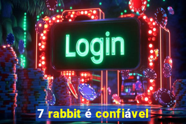 7 rabbit é confiável